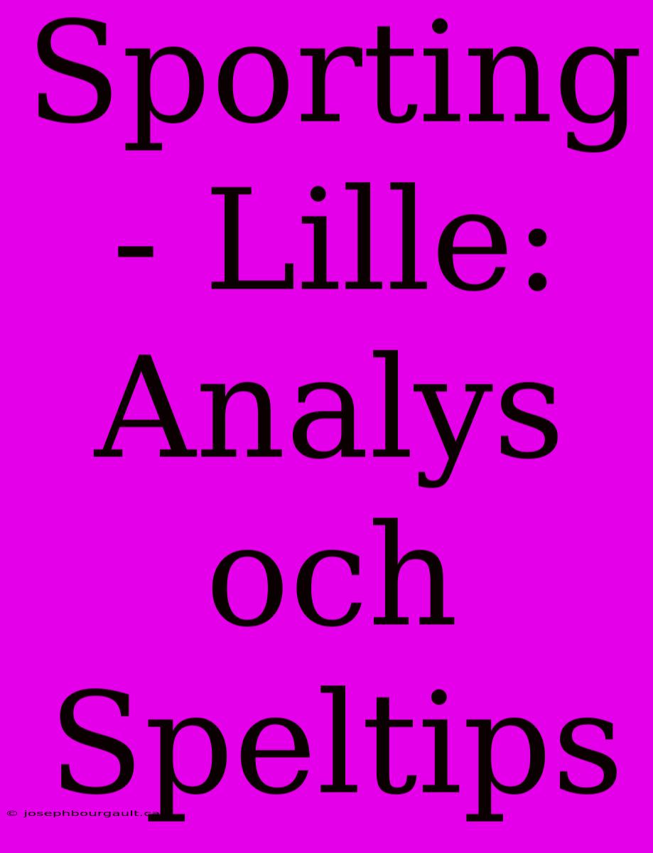 Sporting - Lille: Analys Och Speltips