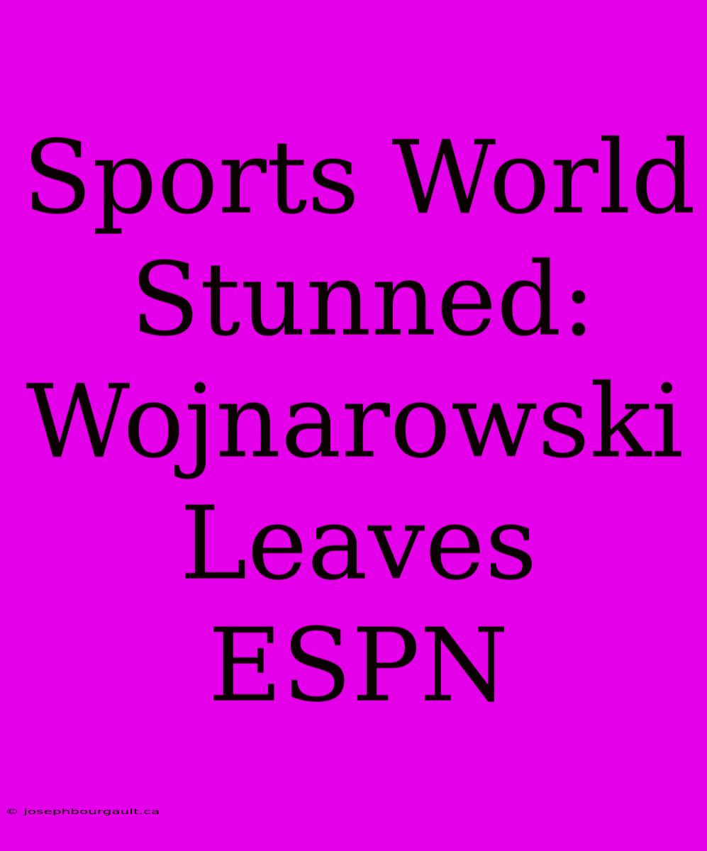 Sports World Stunned: Wojnarowski Leaves ESPN