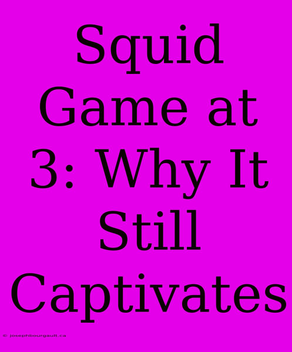 Squid Game At 3: Why It Still Captivates