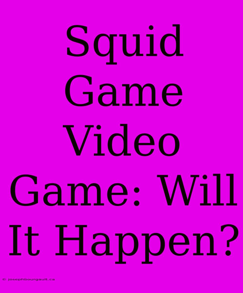 Squid Game Video Game: Will It Happen?