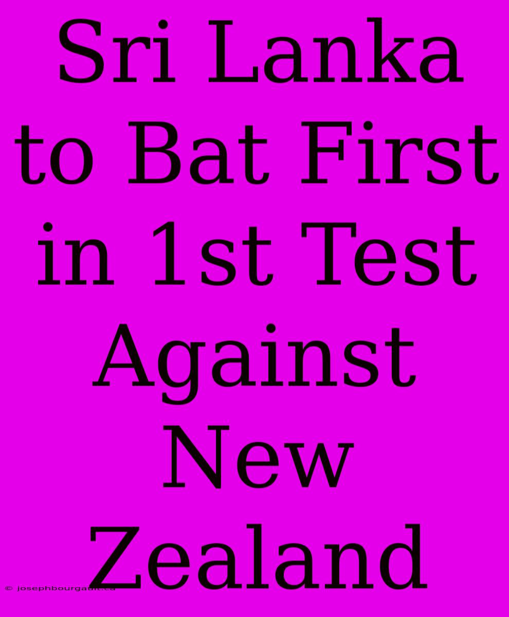 Sri Lanka To Bat First In 1st Test Against New Zealand