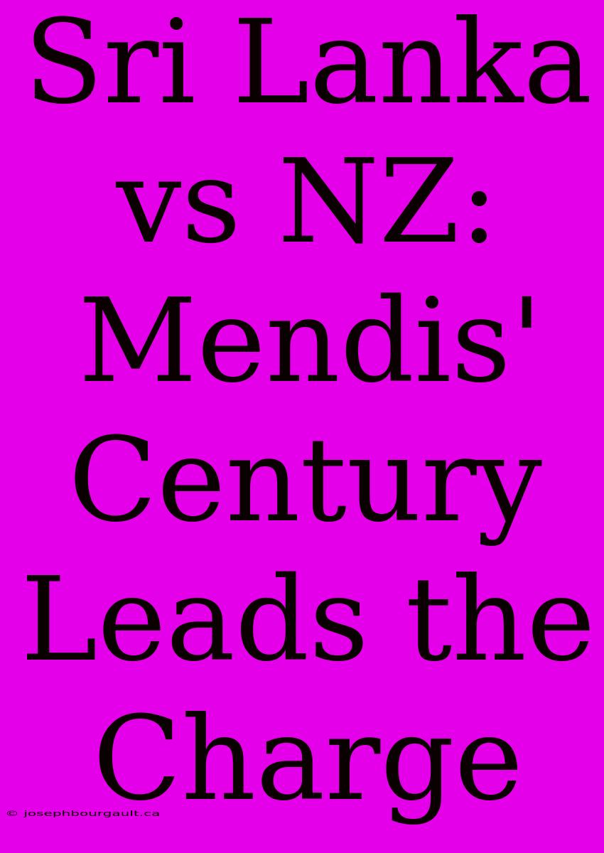 Sri Lanka Vs NZ: Mendis' Century Leads The Charge