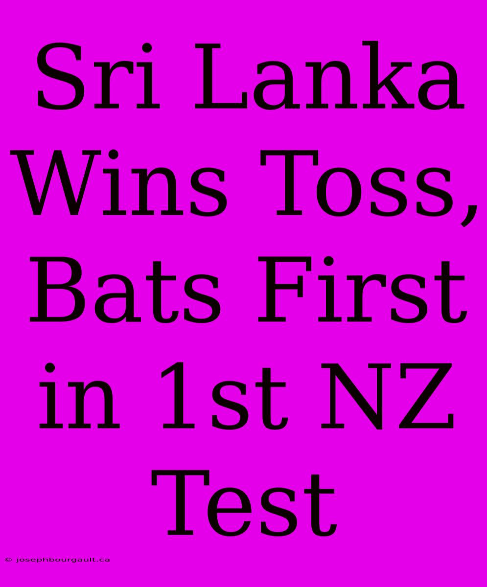 Sri Lanka Wins Toss, Bats First In 1st NZ Test