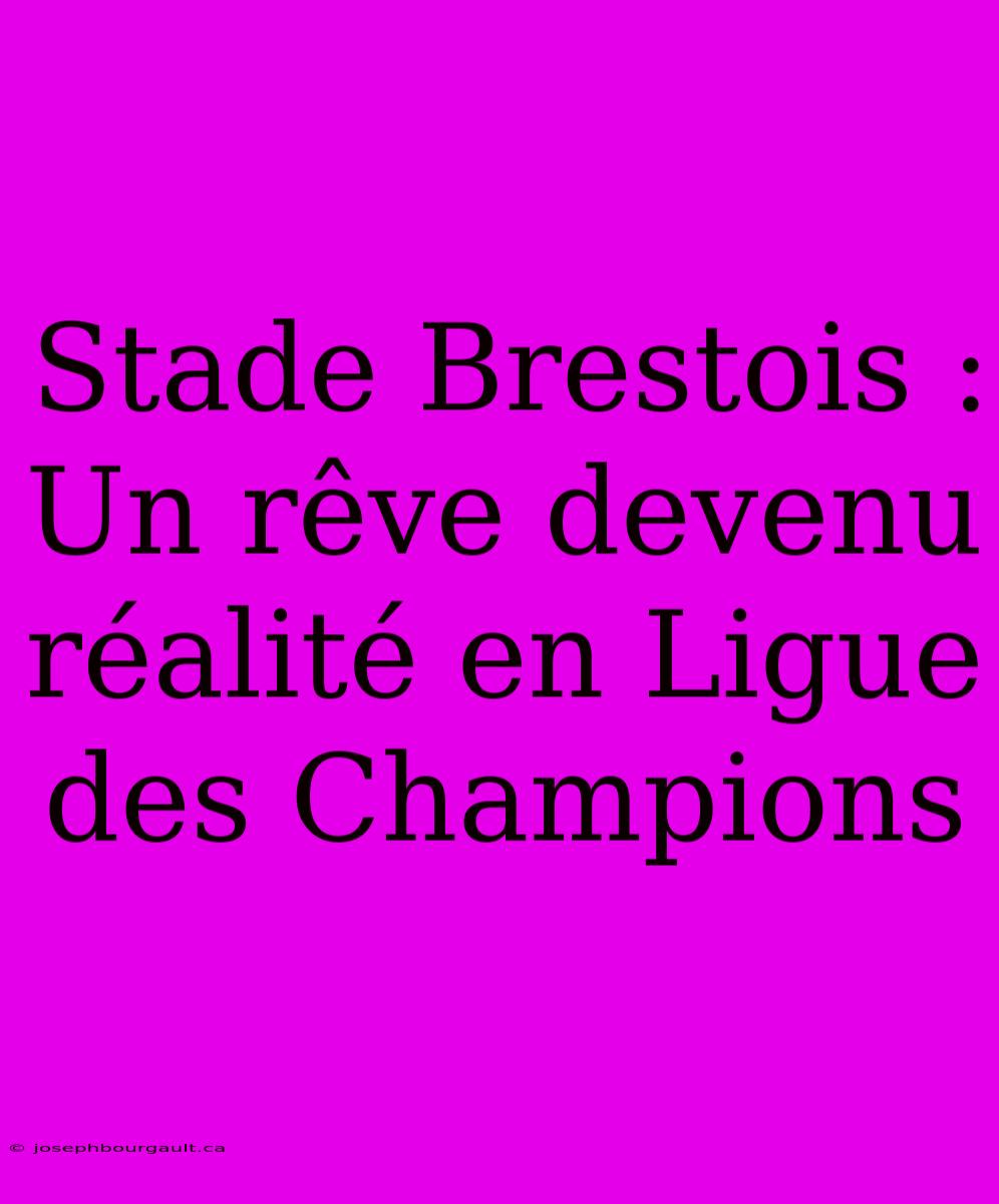 Stade Brestois : Un Rêve Devenu Réalité En Ligue Des Champions