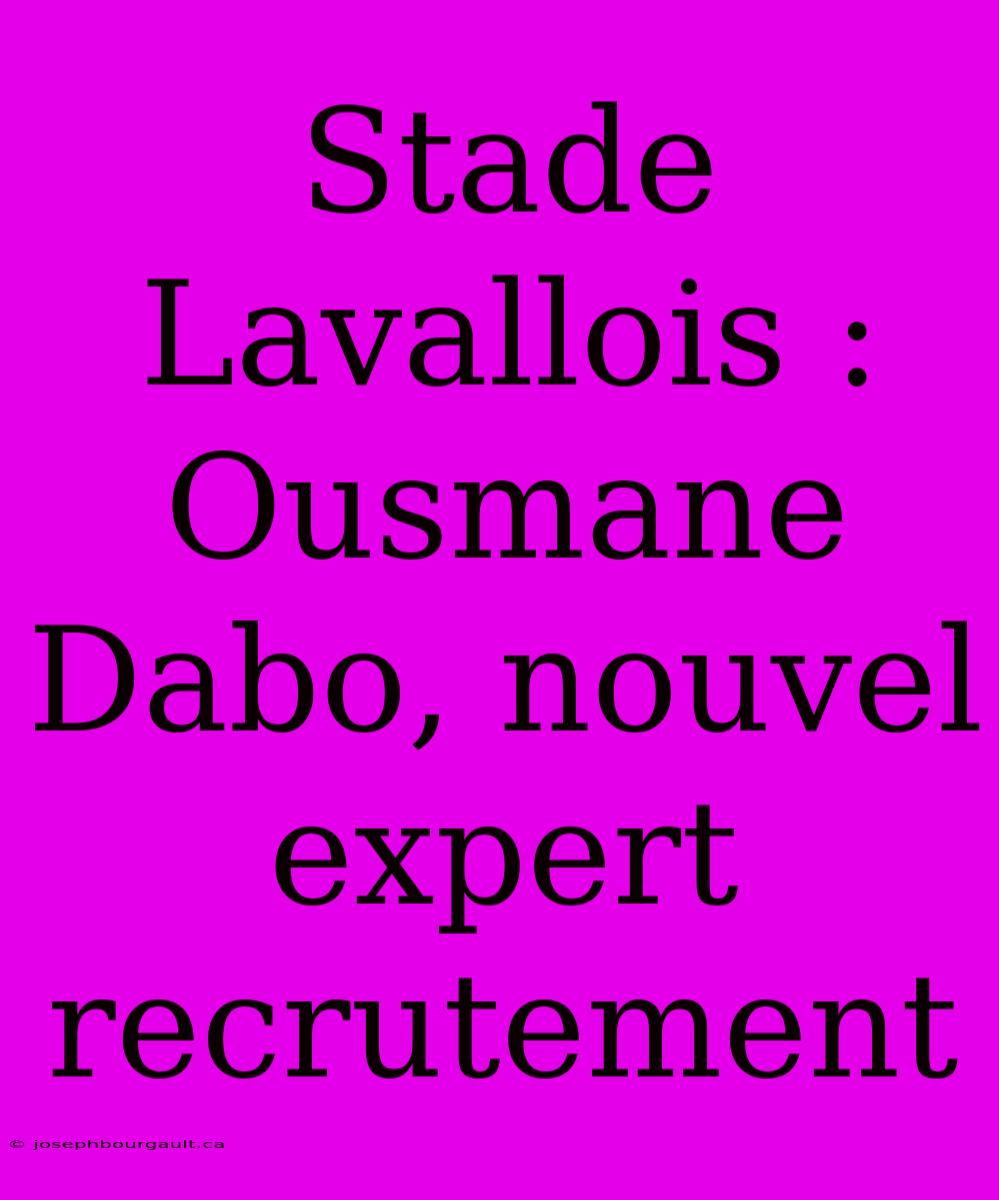 Stade Lavallois : Ousmane Dabo, Nouvel Expert Recrutement