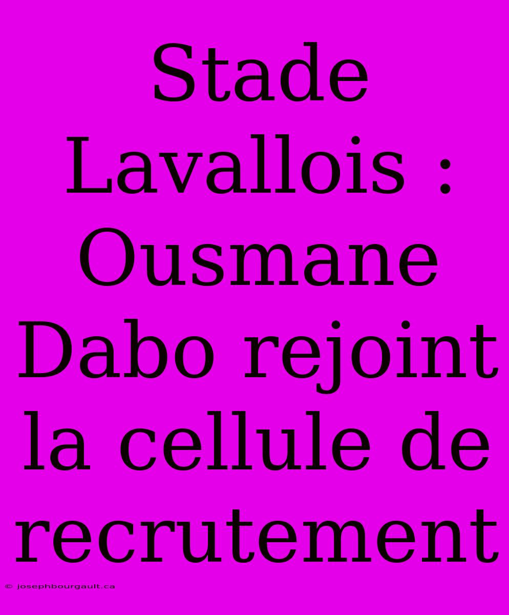 Stade Lavallois : Ousmane Dabo Rejoint La Cellule De Recrutement