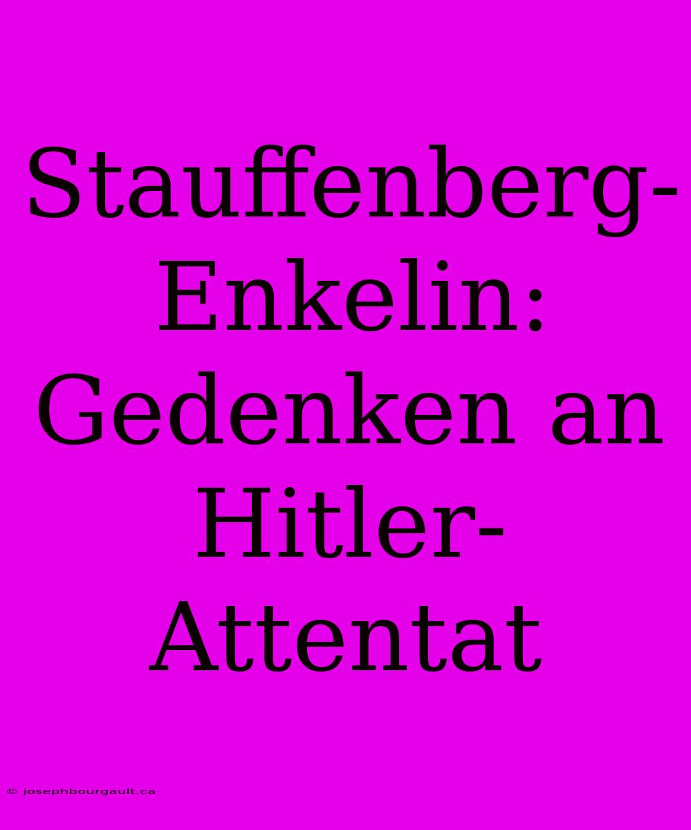 Stauffenberg-Enkelin: Gedenken An Hitler-Attentat