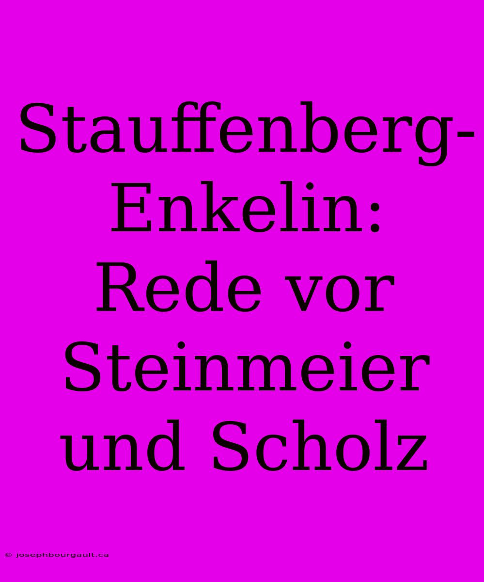 Stauffenberg-Enkelin: Rede Vor Steinmeier Und Scholz