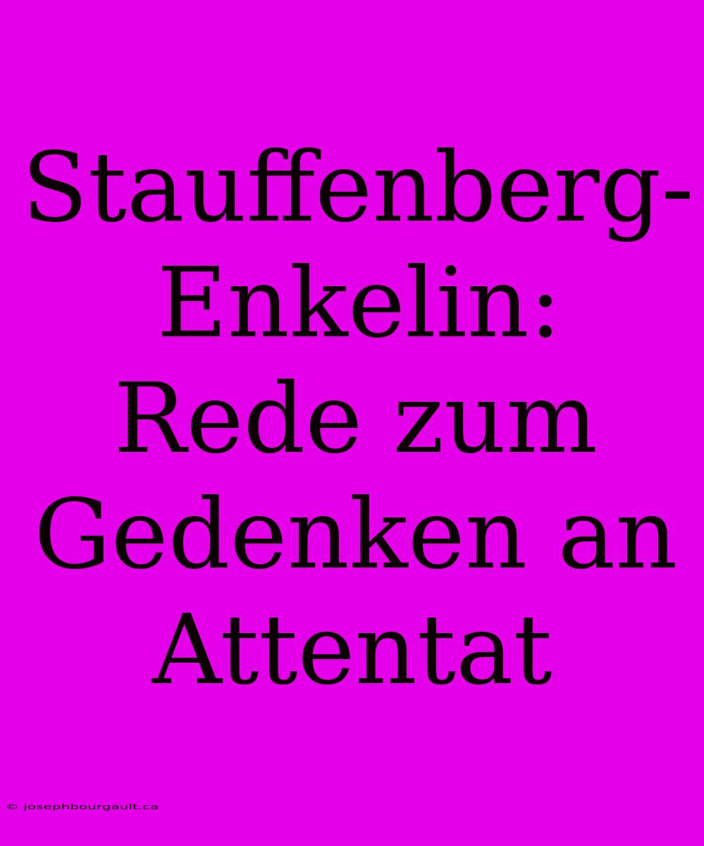 Stauffenberg-Enkelin: Rede Zum Gedenken An Attentat