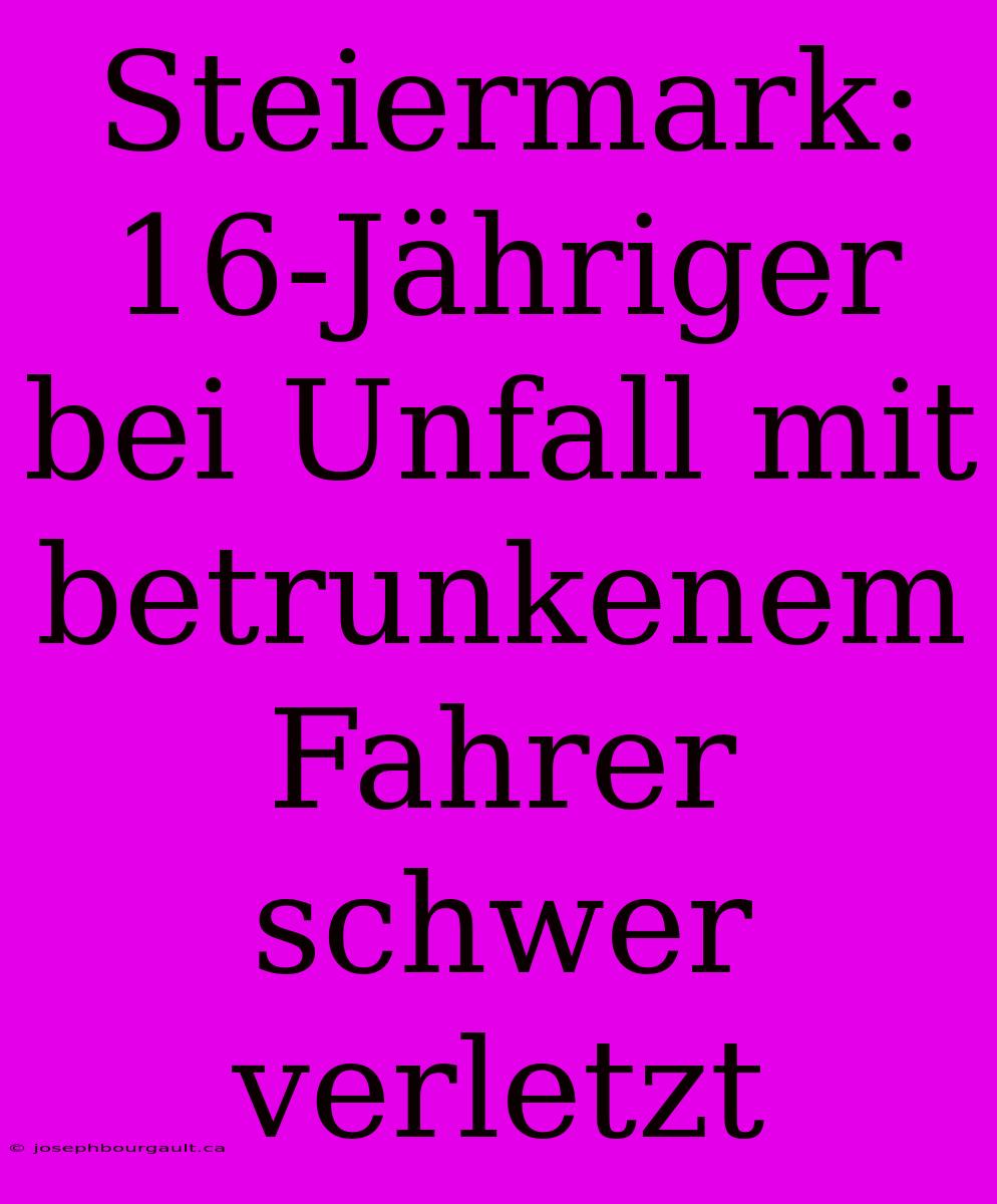 Steiermark: 16-Jähriger Bei Unfall Mit Betrunkenem Fahrer Schwer Verletzt