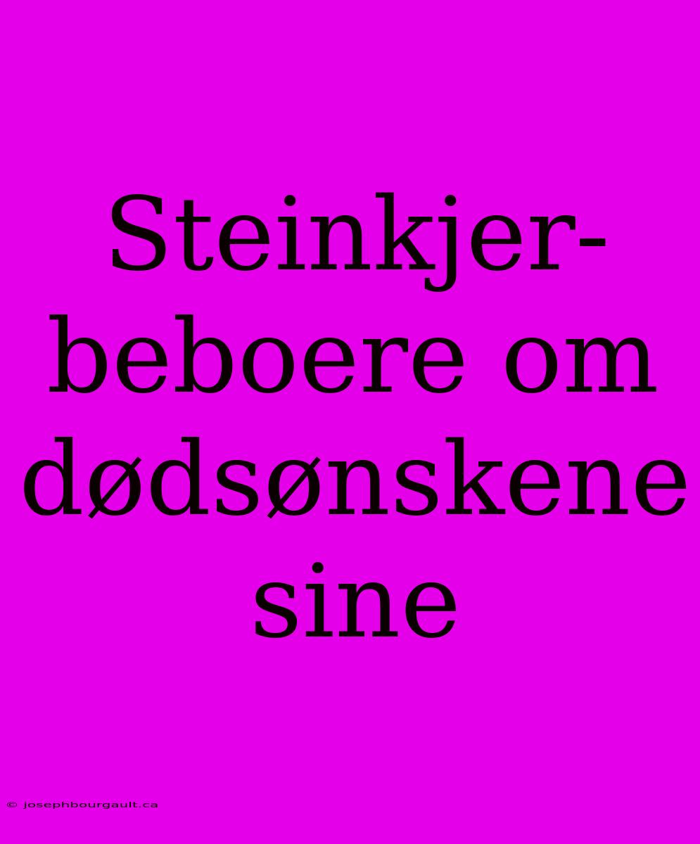 Steinkjer-beboere Om Dødsønskene Sine