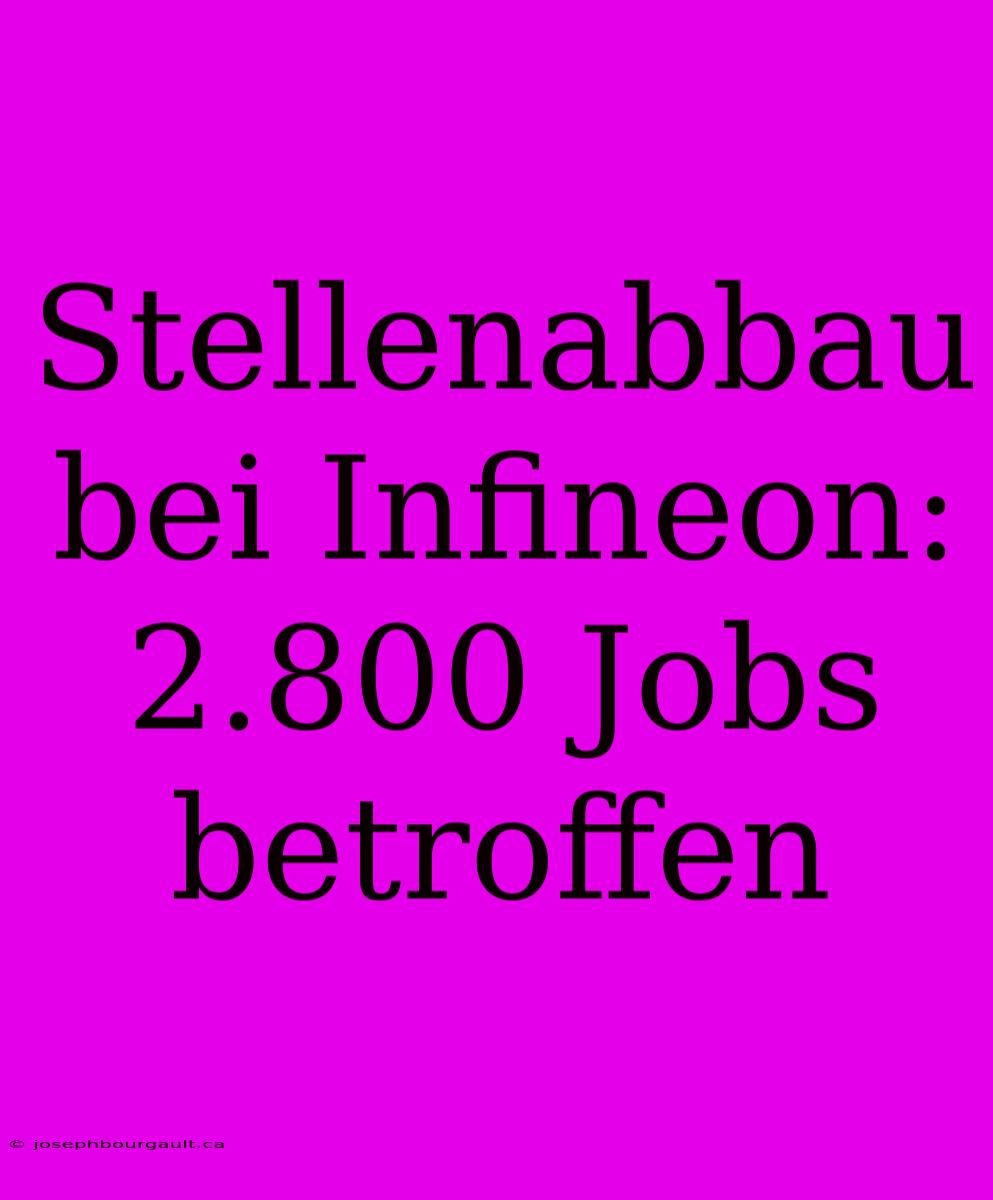 Stellenabbau Bei Infineon: 2.800 Jobs Betroffen