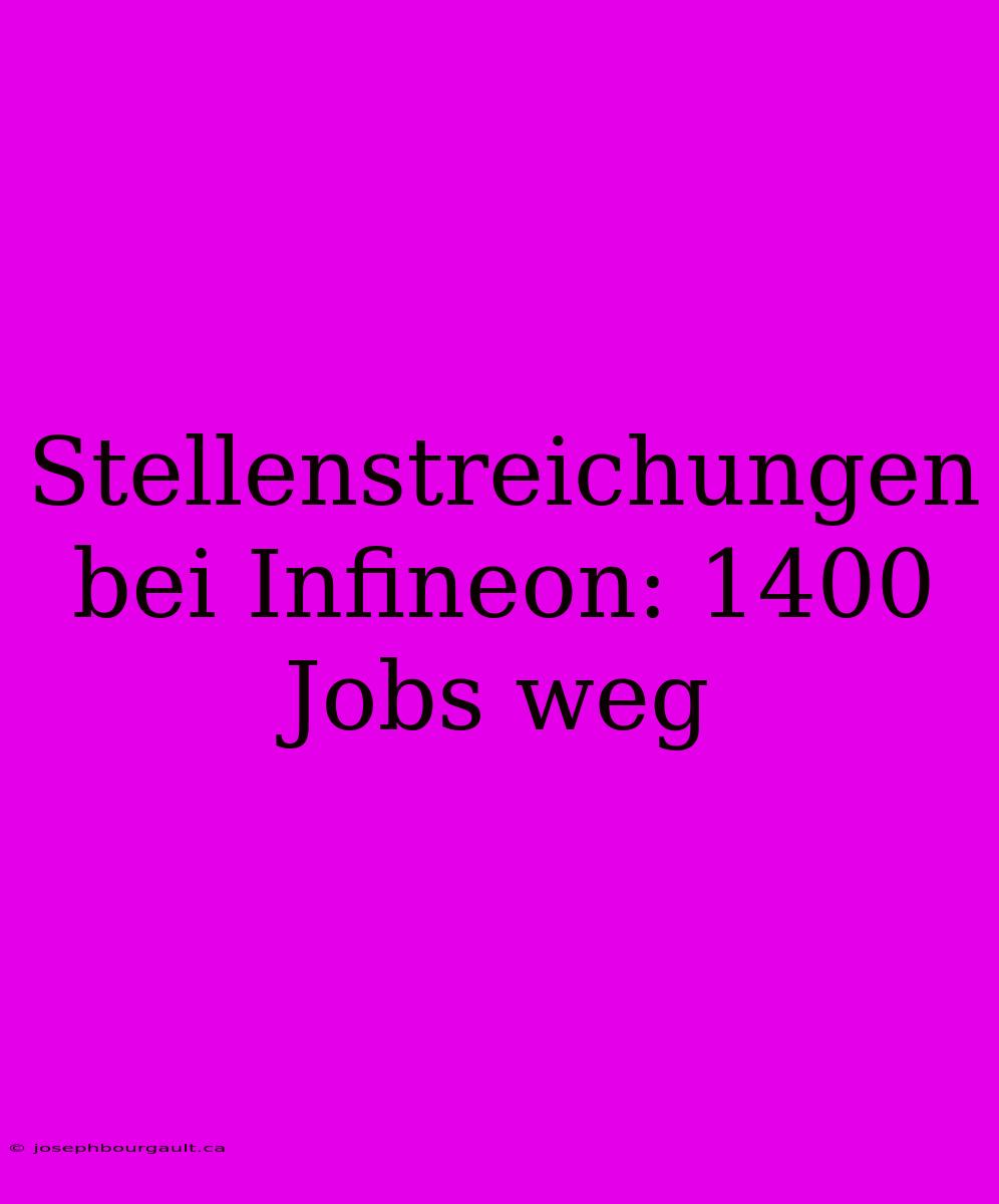 Stellenstreichungen Bei Infineon: 1400 Jobs Weg