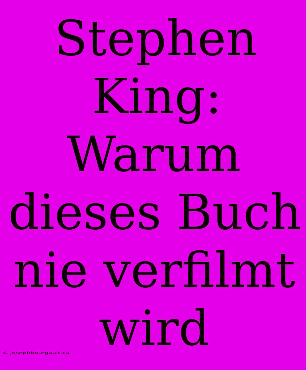 Stephen King: Warum Dieses Buch Nie Verfilmt Wird