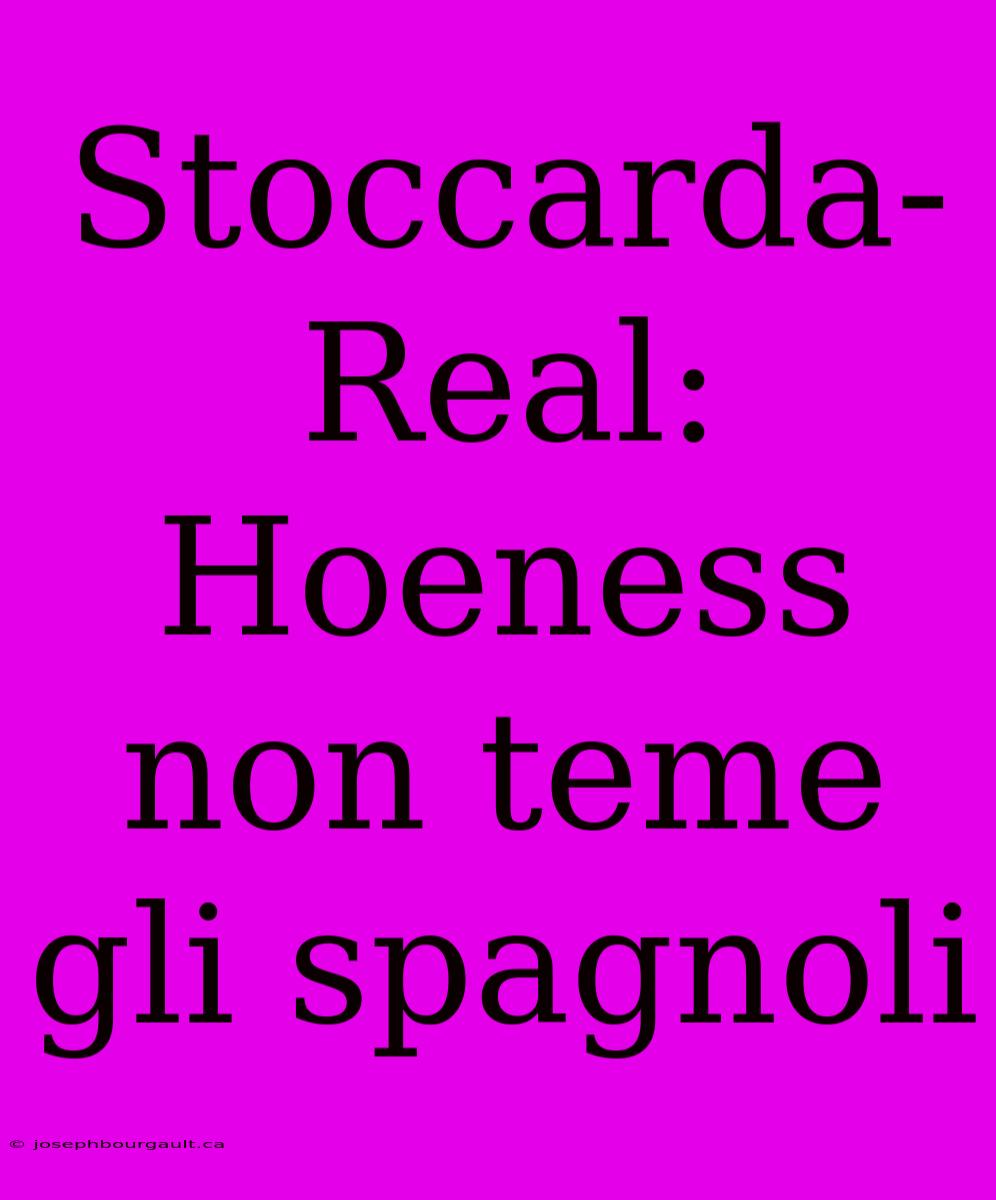 Stoccarda-Real: Hoeness Non Teme Gli Spagnoli