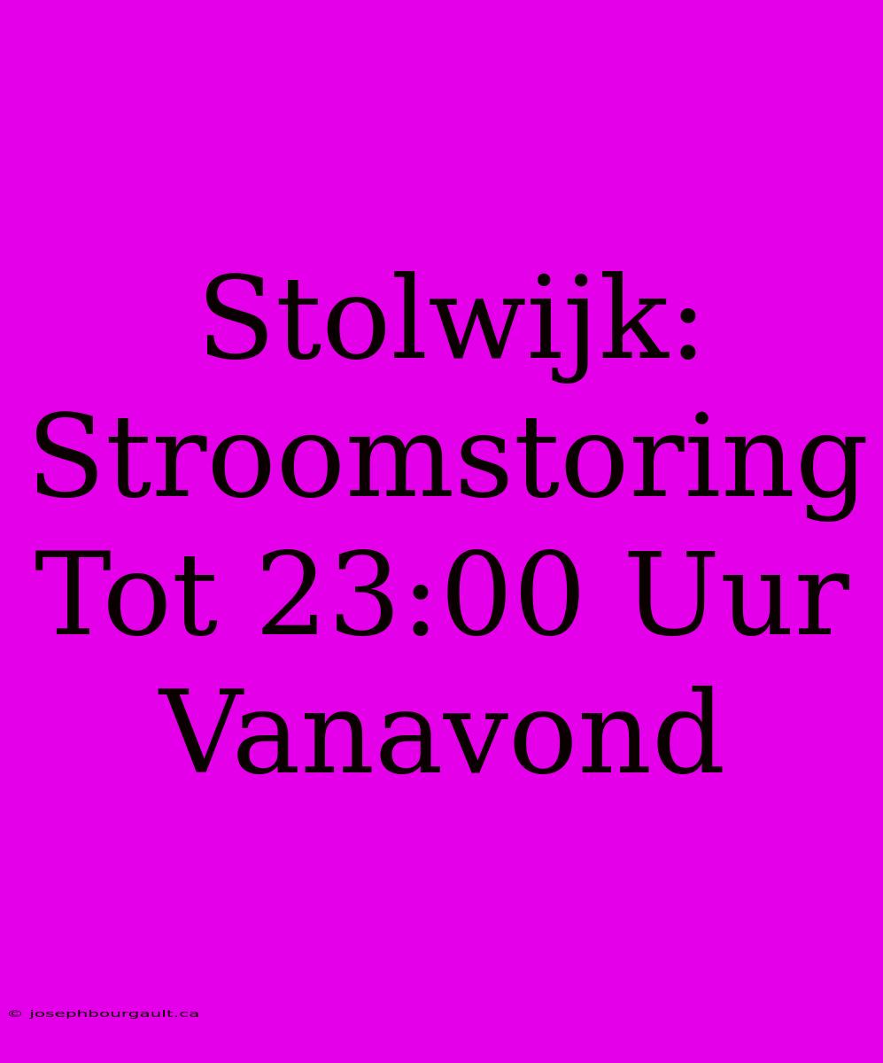 Stolwijk: Stroomstoring Tot 23:00 Uur Vanavond