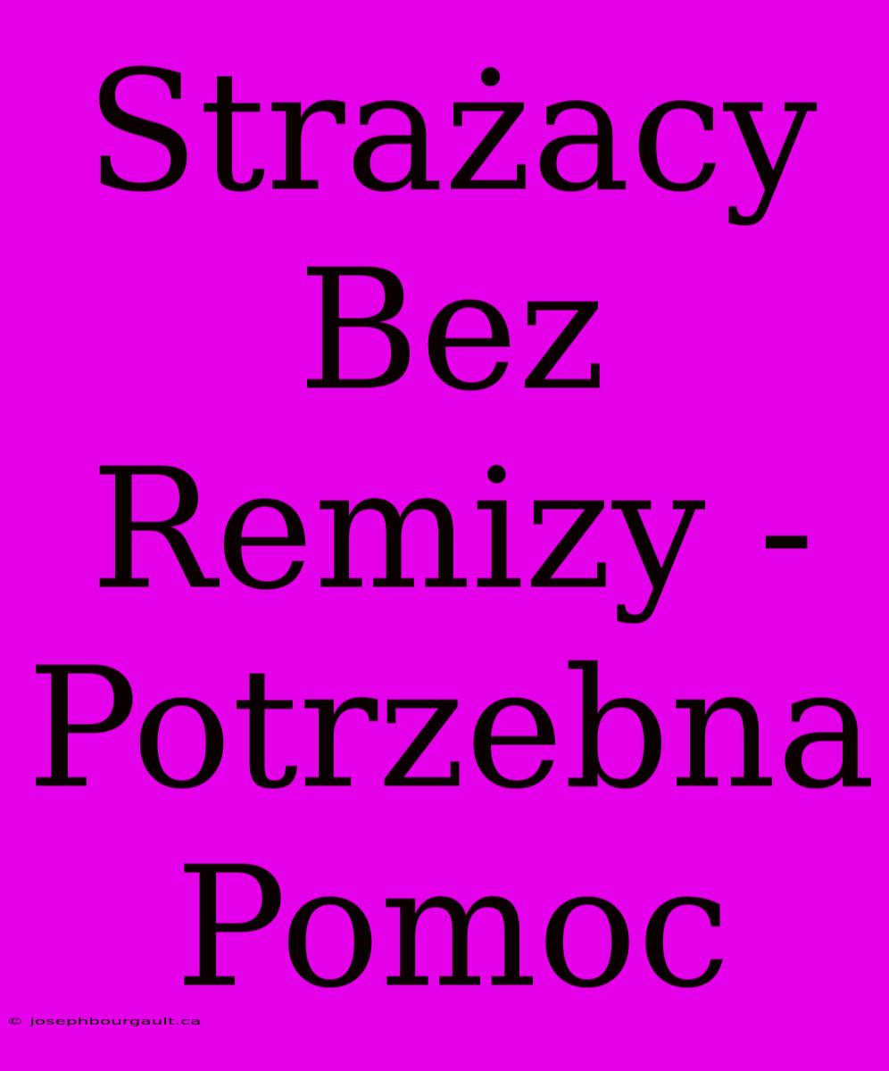 Strażacy Bez Remizy - Potrzebna Pomoc