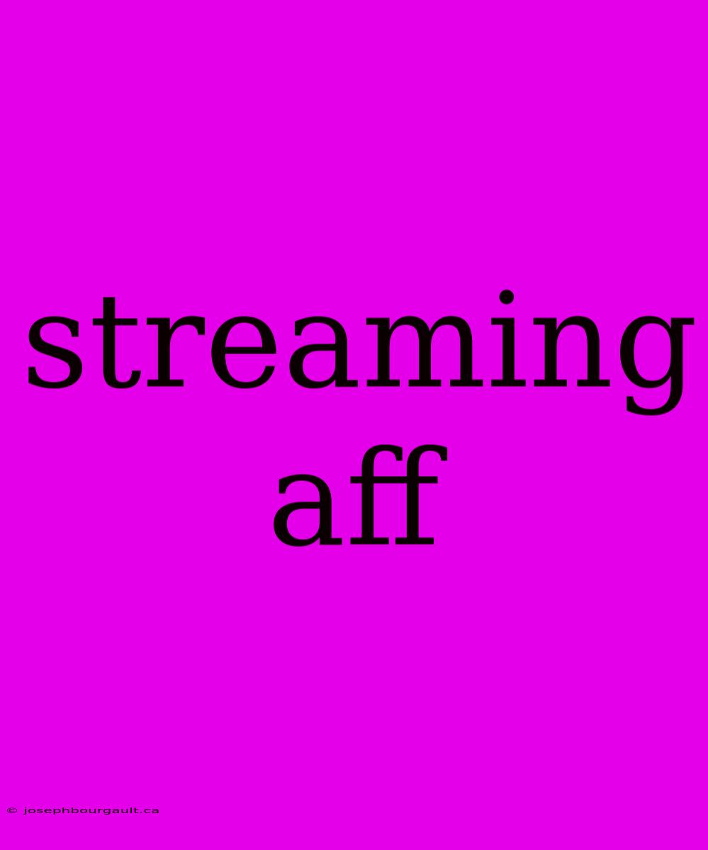 Streaming Aff