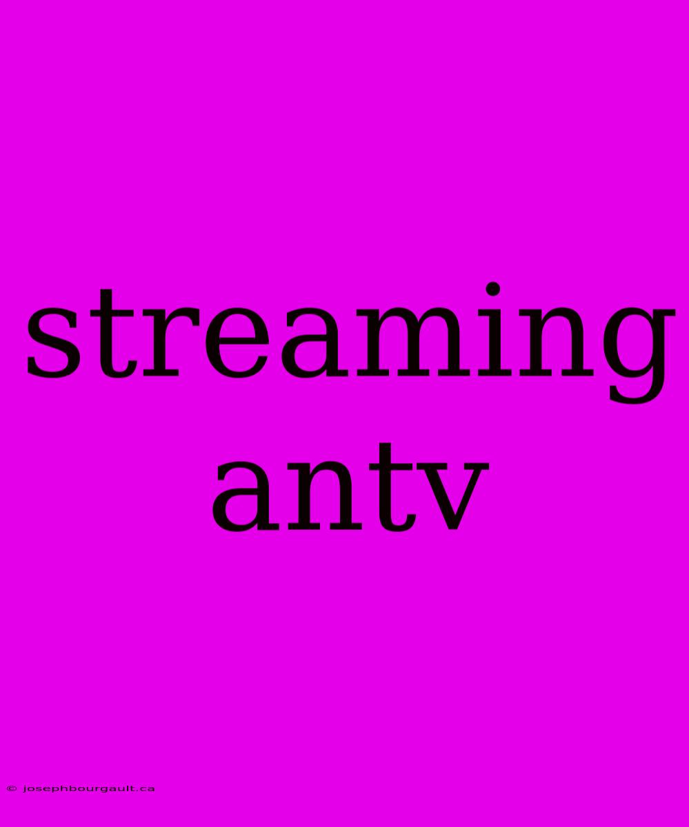 Streaming Antv