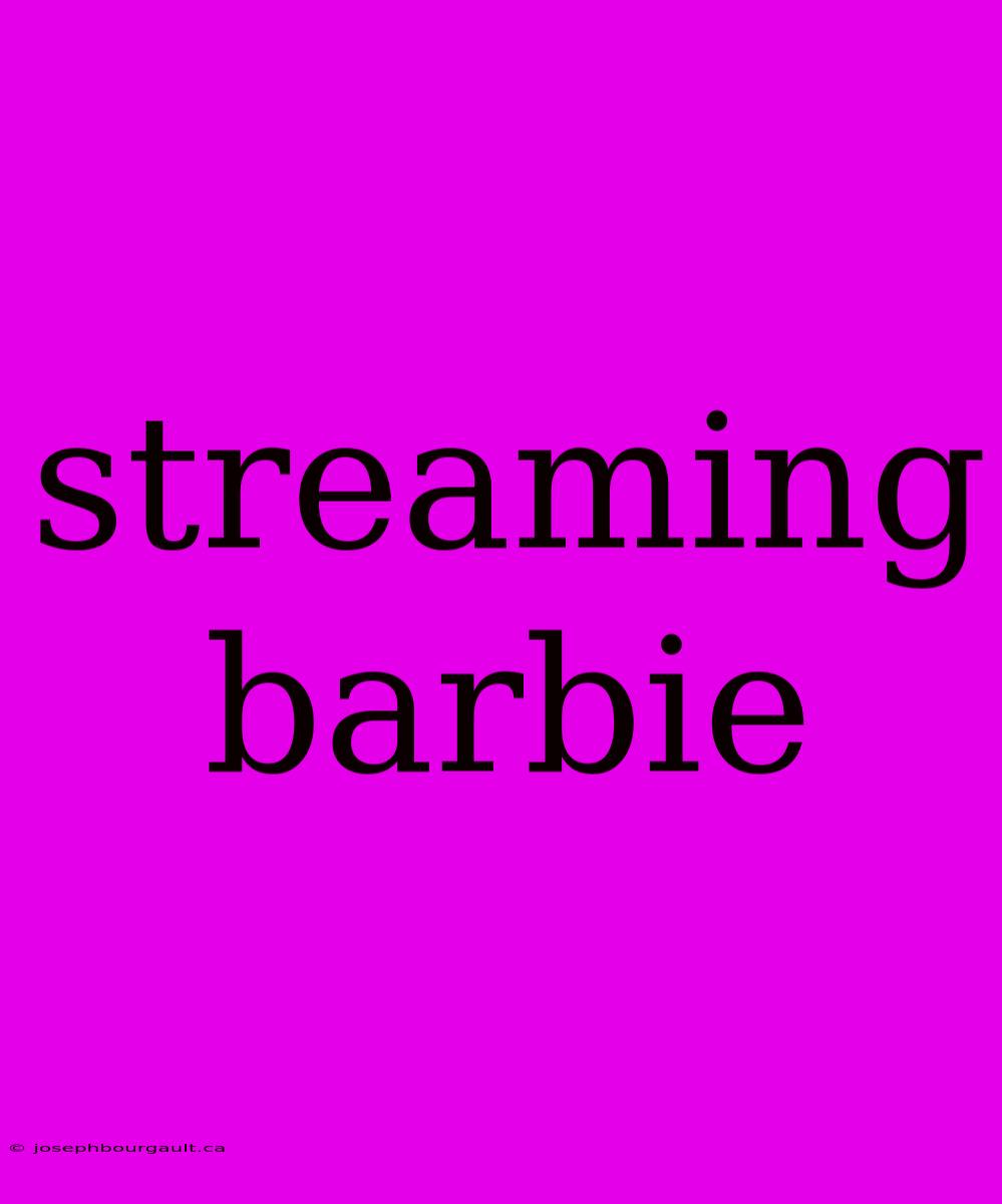 Streaming Barbie