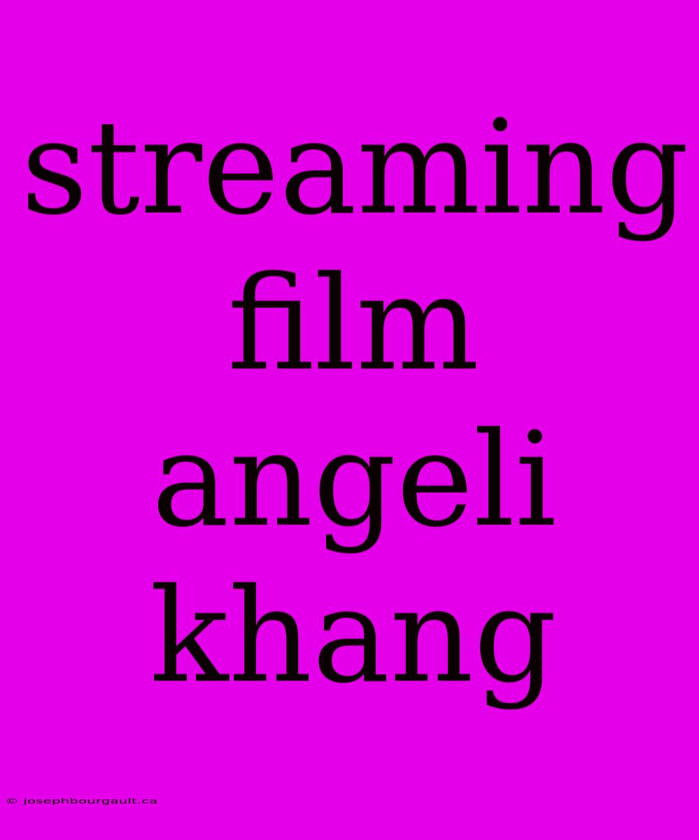 Streaming Film Angeli Khang