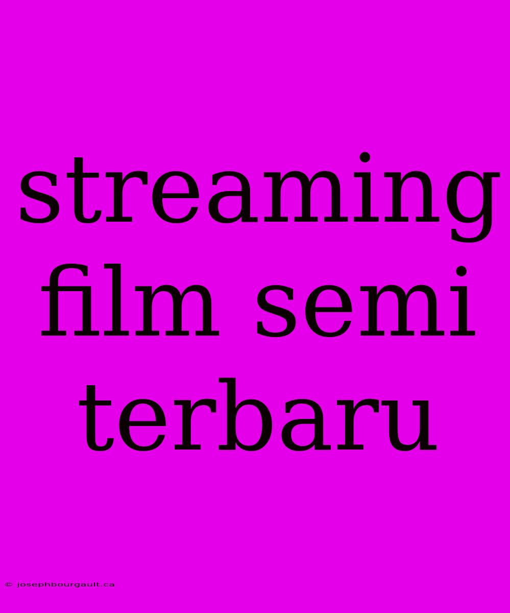 Streaming Film Semi Terbaru