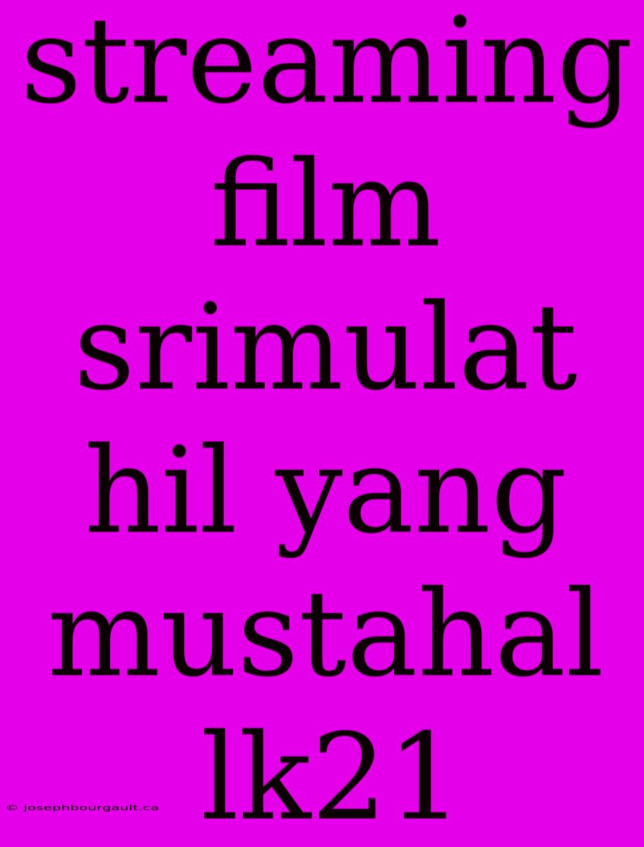 Streaming Film Srimulat Hil Yang Mustahal Lk21