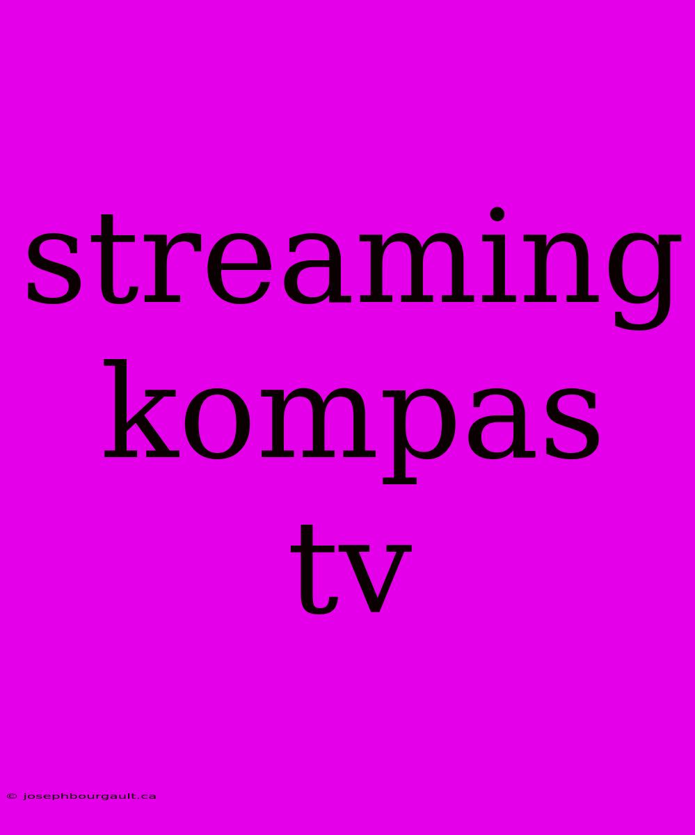 Streaming Kompas Tv