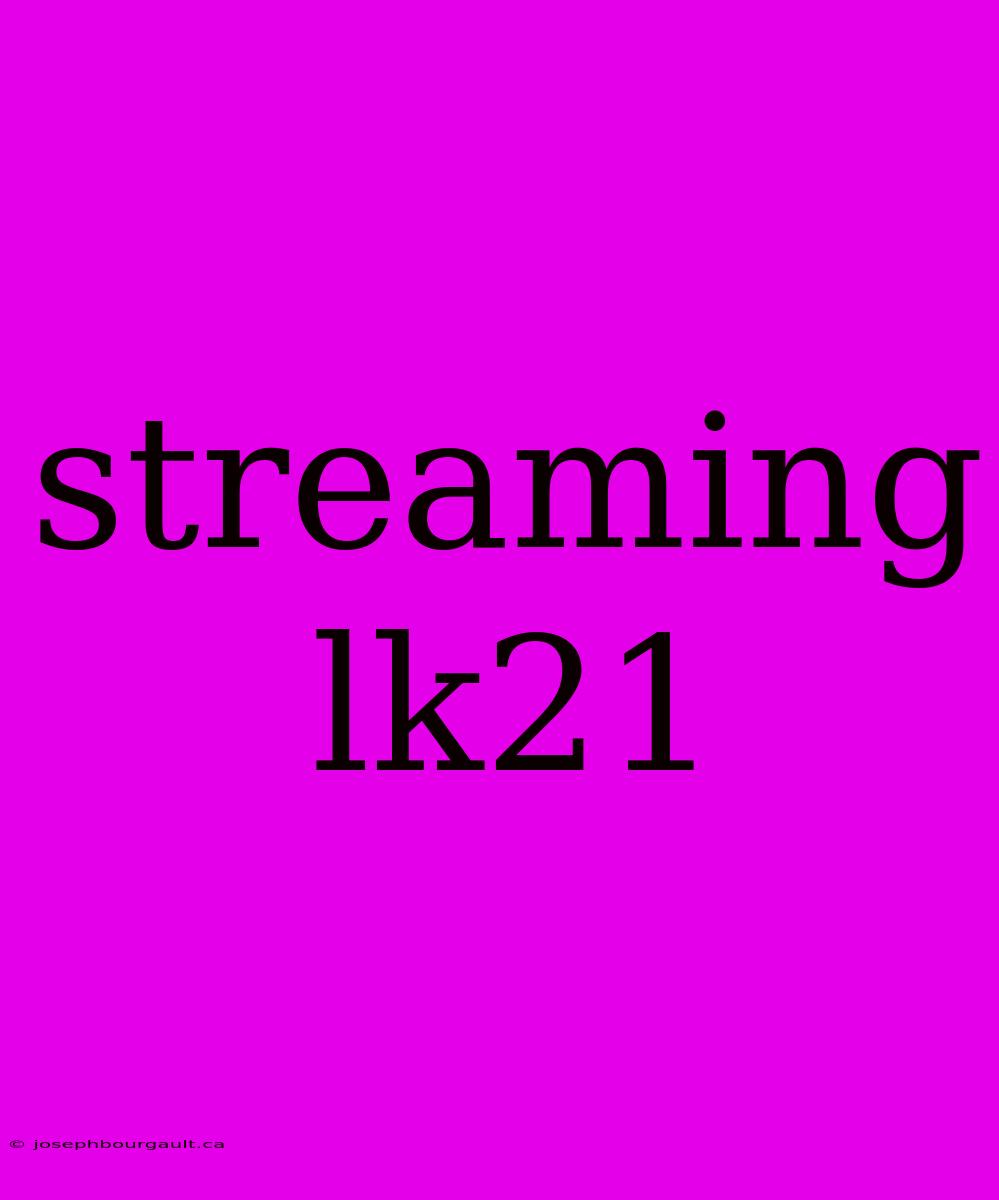 Streaming Lk21