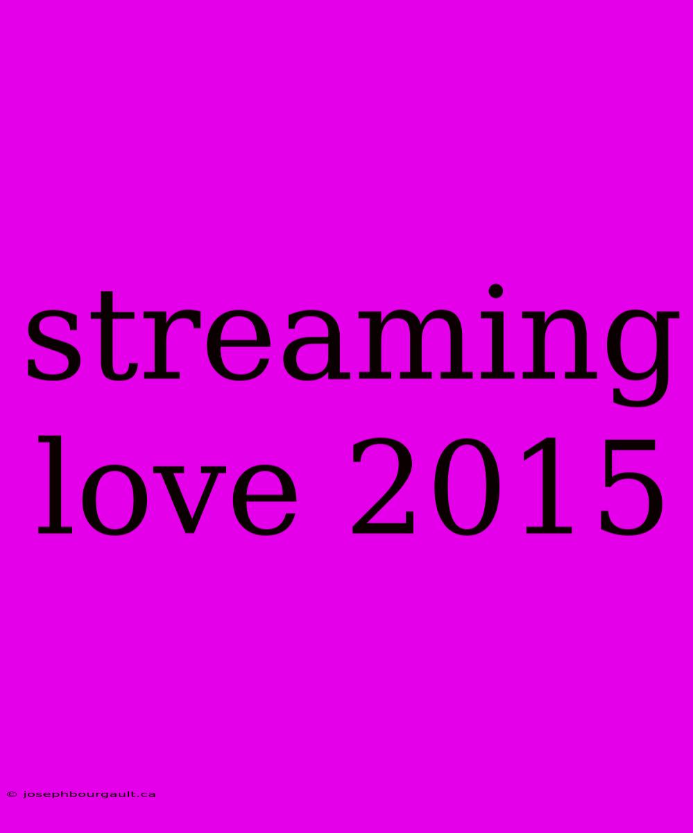 Streaming Love 2015