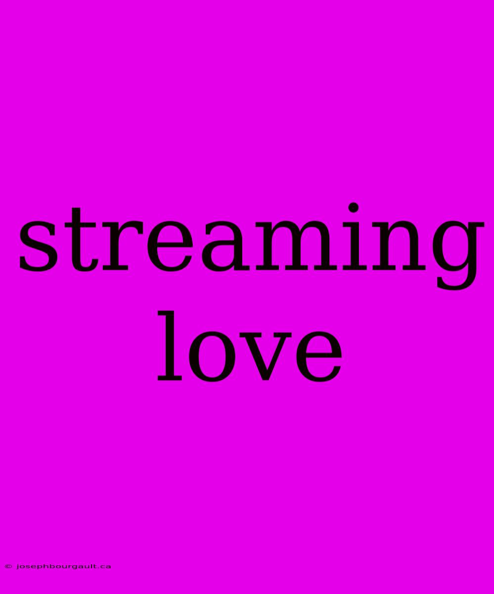 Streaming Love