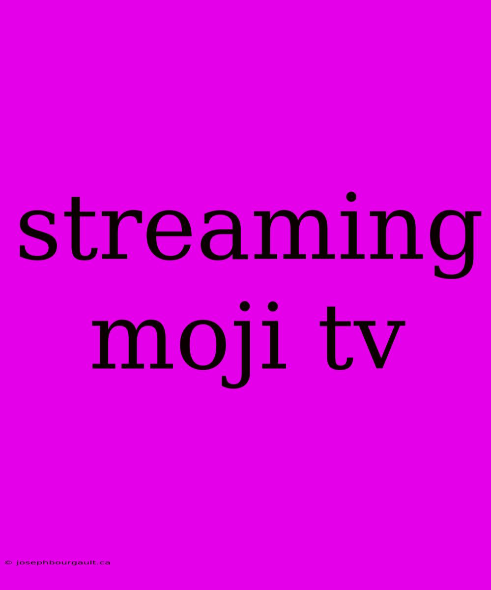 Streaming Moji Tv