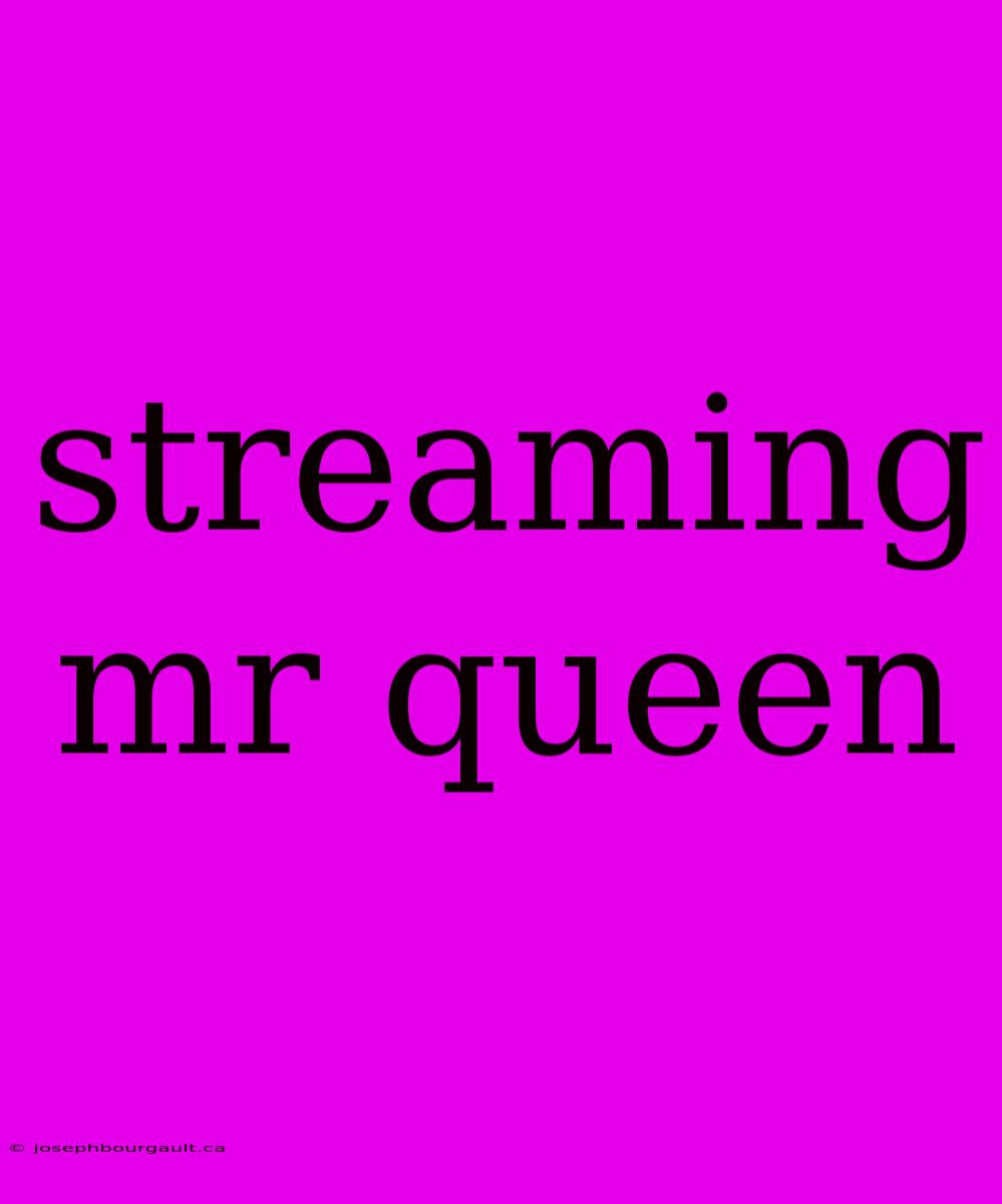 Streaming Mr Queen