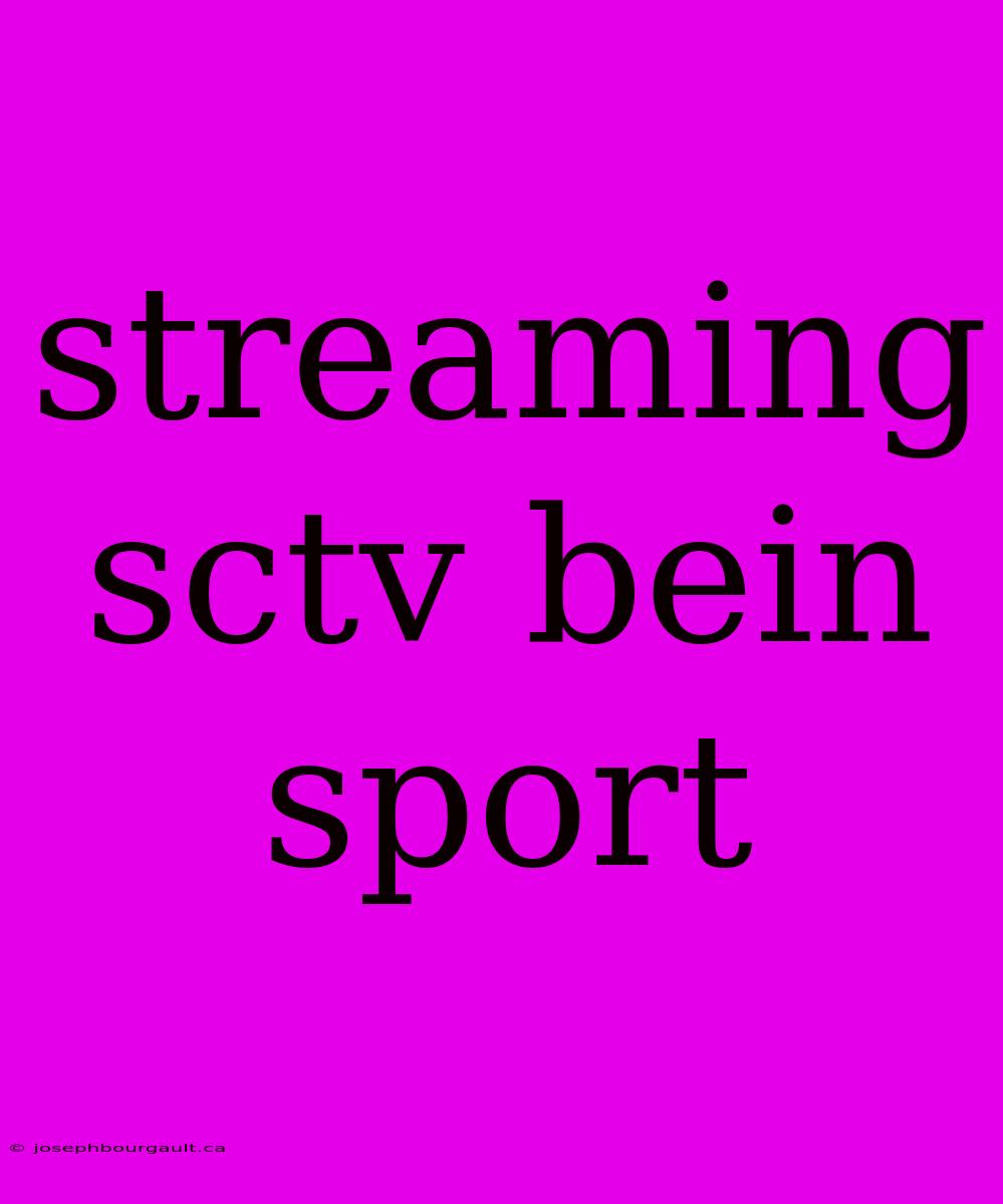 Streaming Sctv Bein Sport