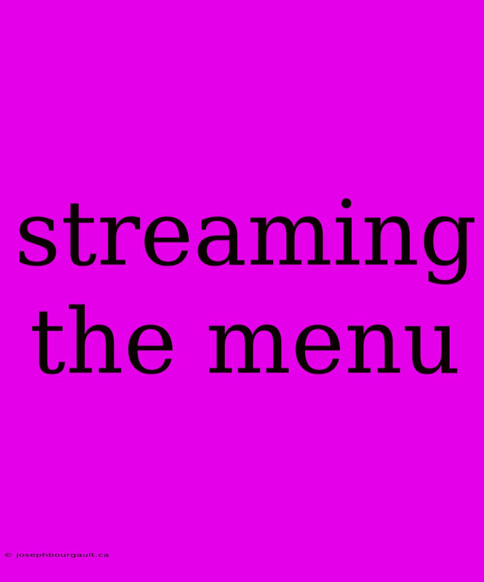 Streaming The Menu