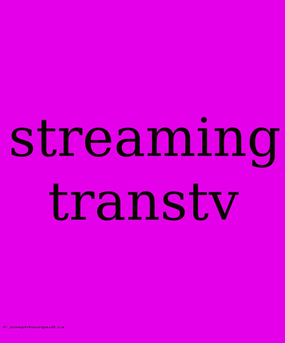 Streaming Transtv