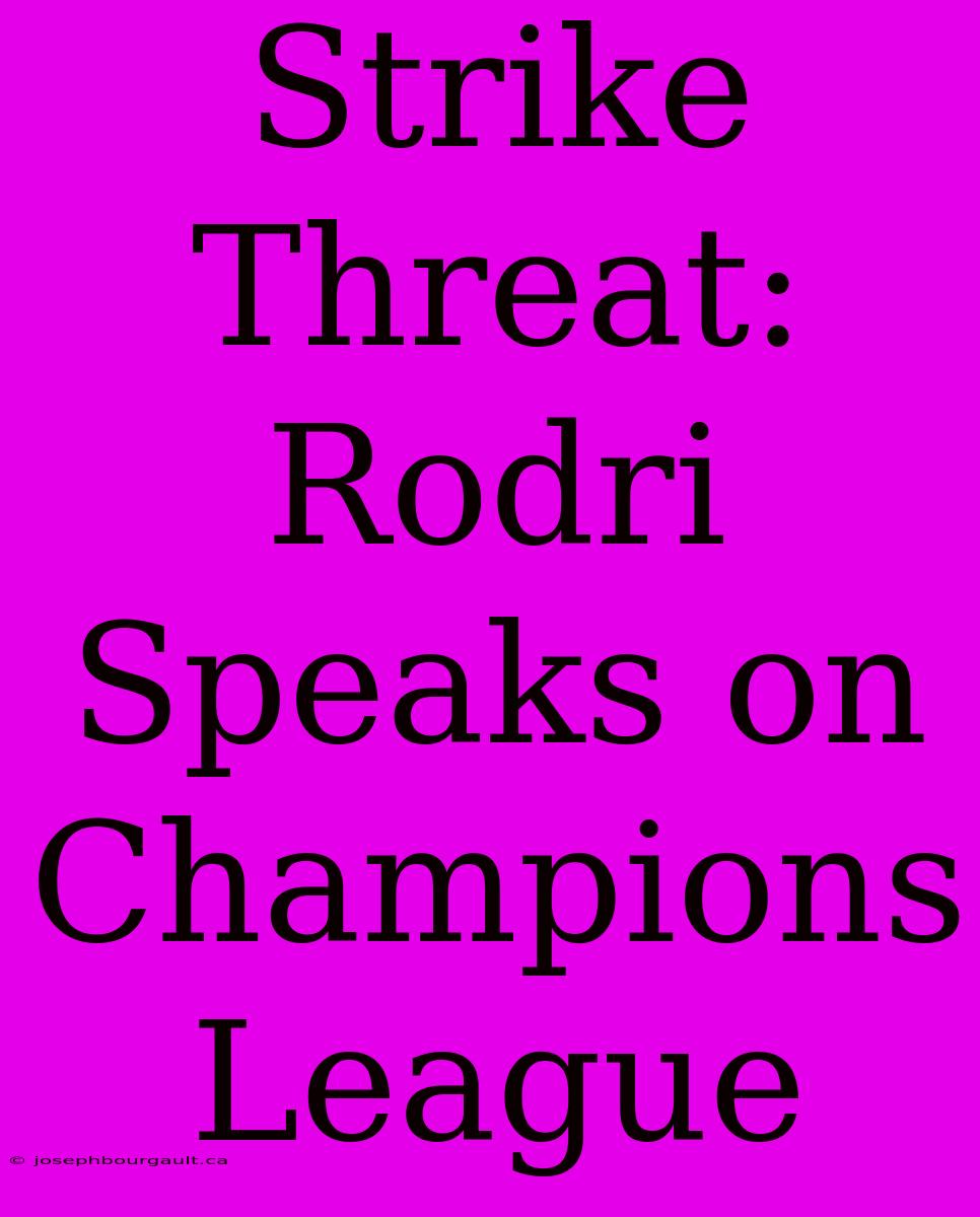 Strike Threat: Rodri Speaks On Champions League