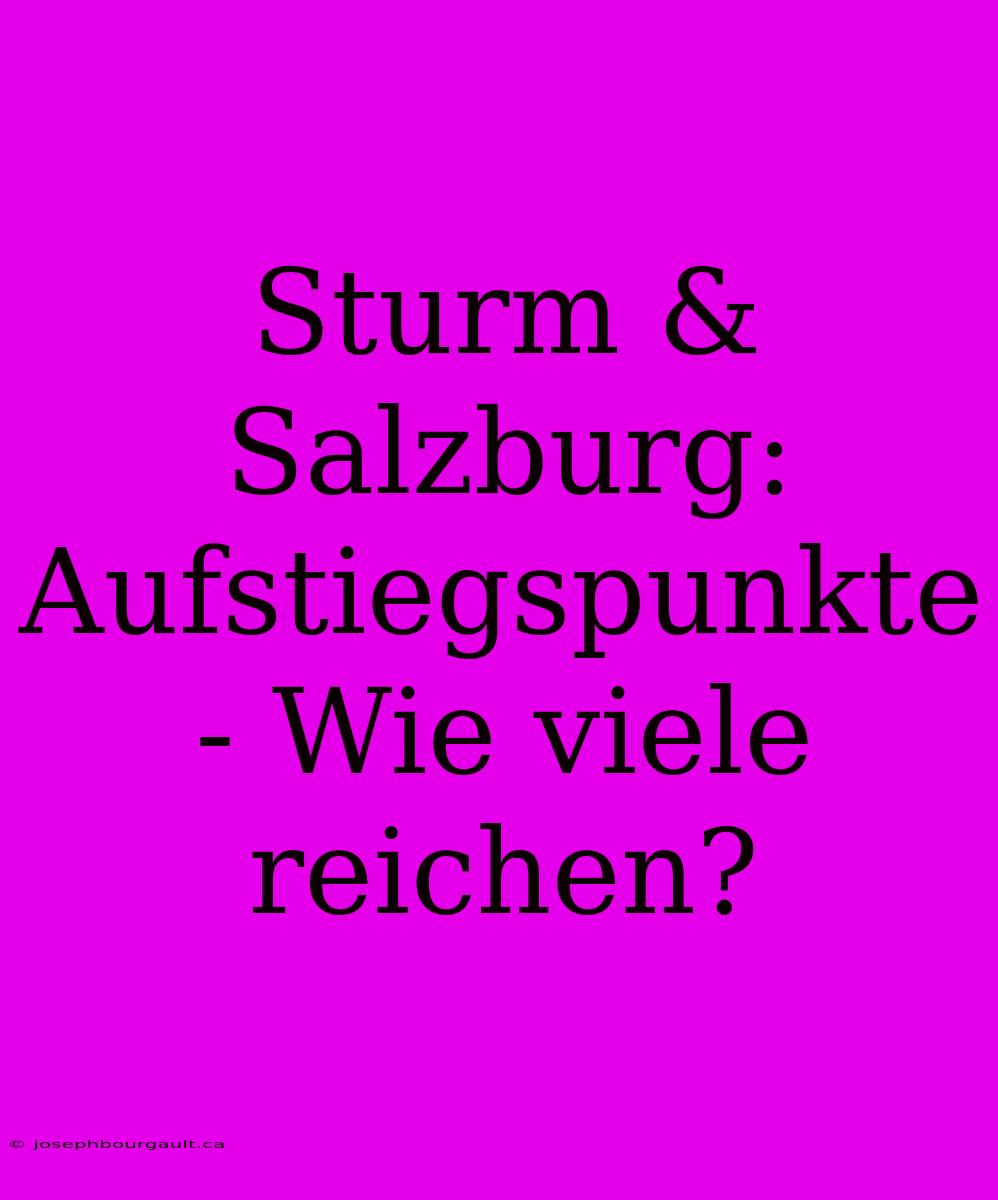 Sturm & Salzburg: Aufstiegspunkte - Wie Viele Reichen?