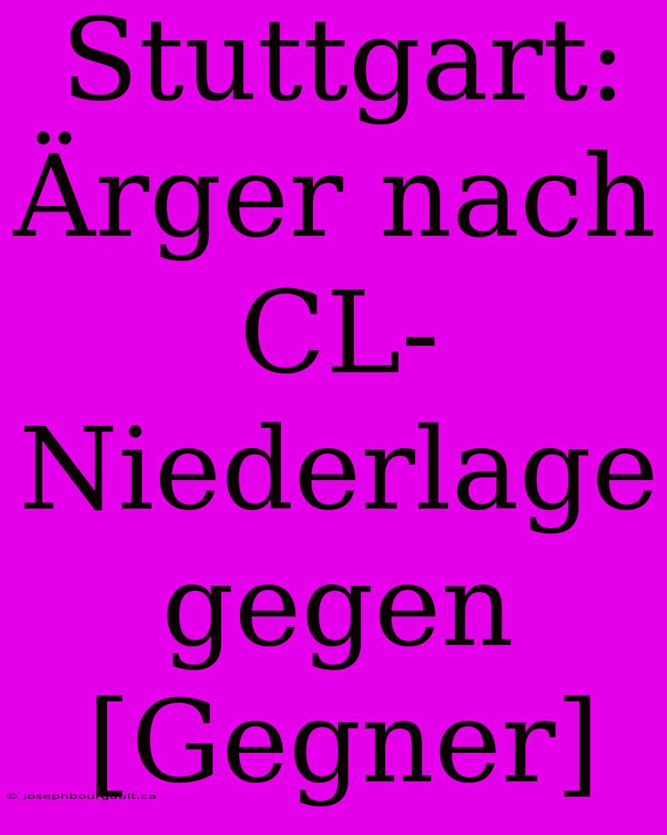 Stuttgart: Ärger Nach CL-Niederlage Gegen [Gegner]