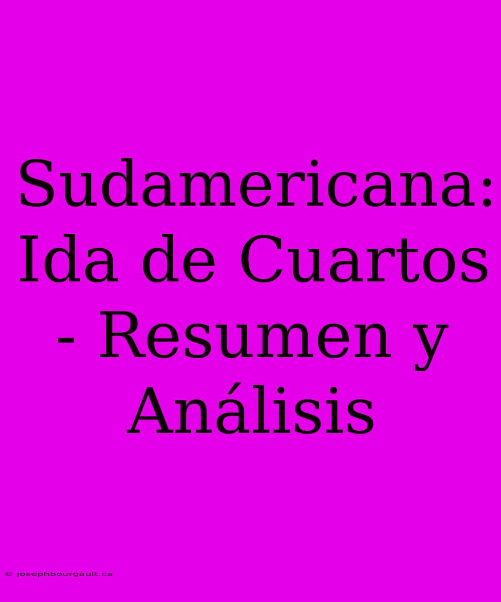 Sudamericana: Ida De Cuartos - Resumen Y Análisis