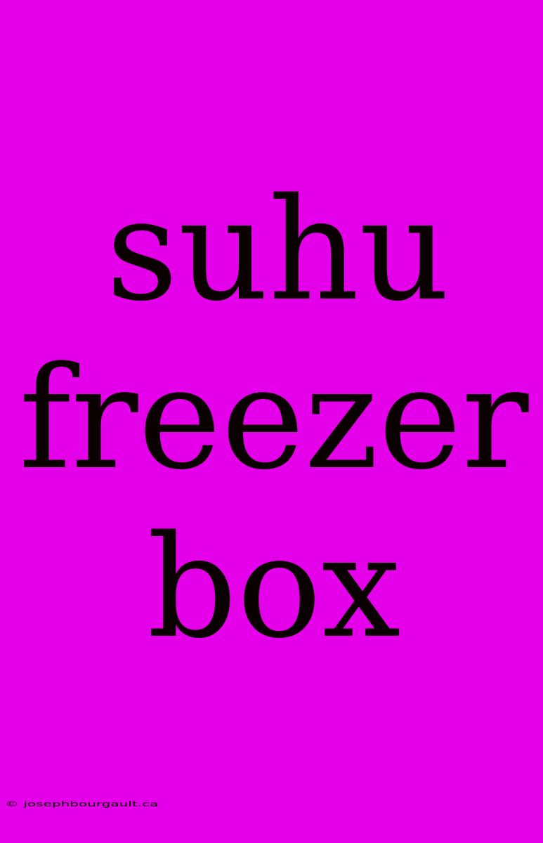 Suhu Freezer Box