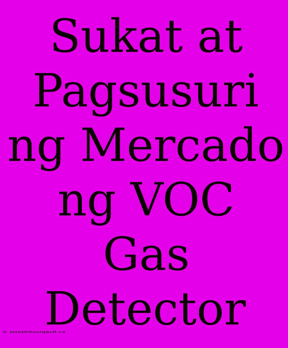 Sukat At Pagsusuri Ng Mercado Ng VOC Gas Detector