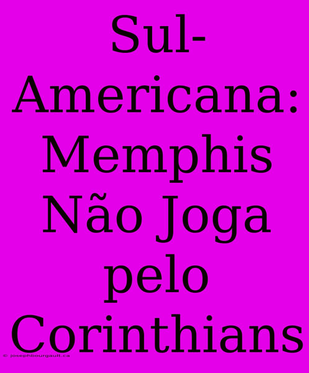 Sul-Americana: Memphis Não Joga Pelo Corinthians