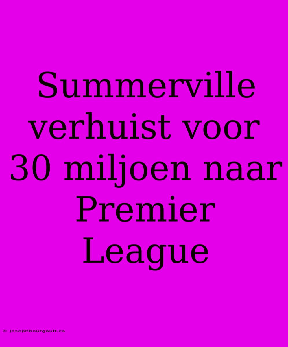 Summerville Verhuist Voor 30 Miljoen Naar Premier League