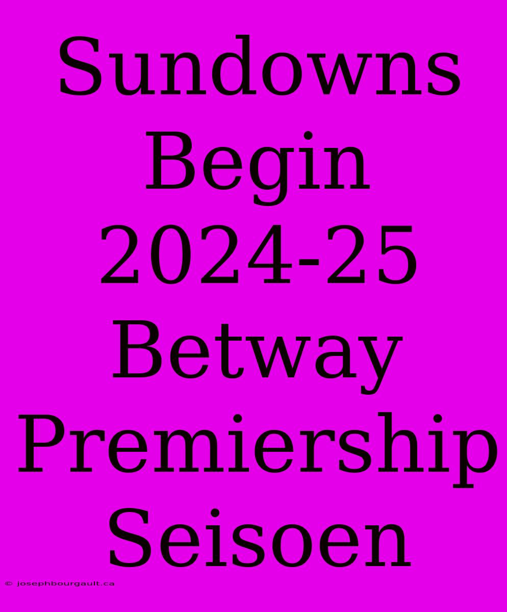 Sundowns Begin 2024-25 Betway Premiership Seisoen