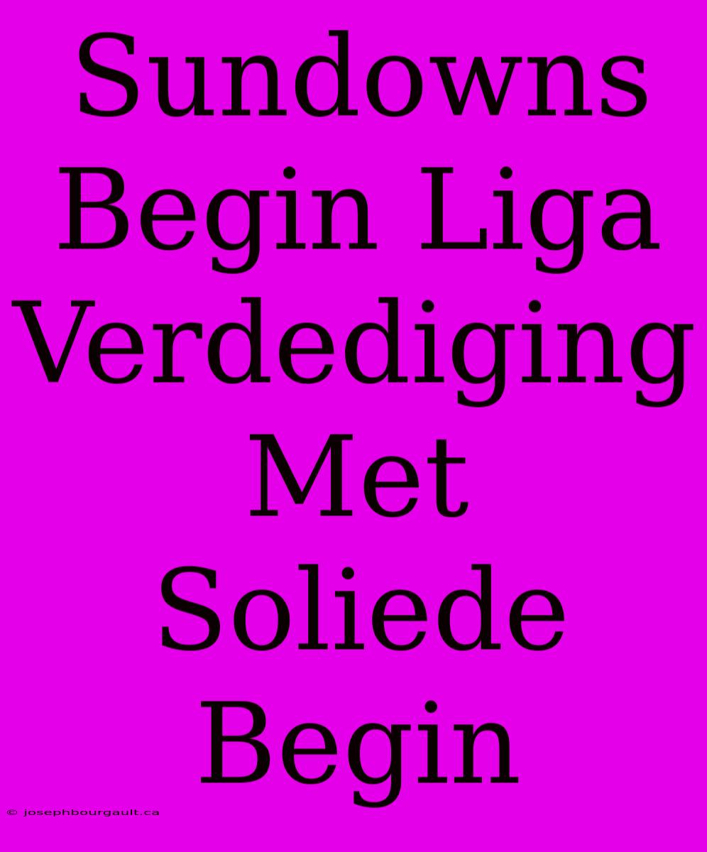 Sundowns Begin Liga Verdediging Met Soliede Begin