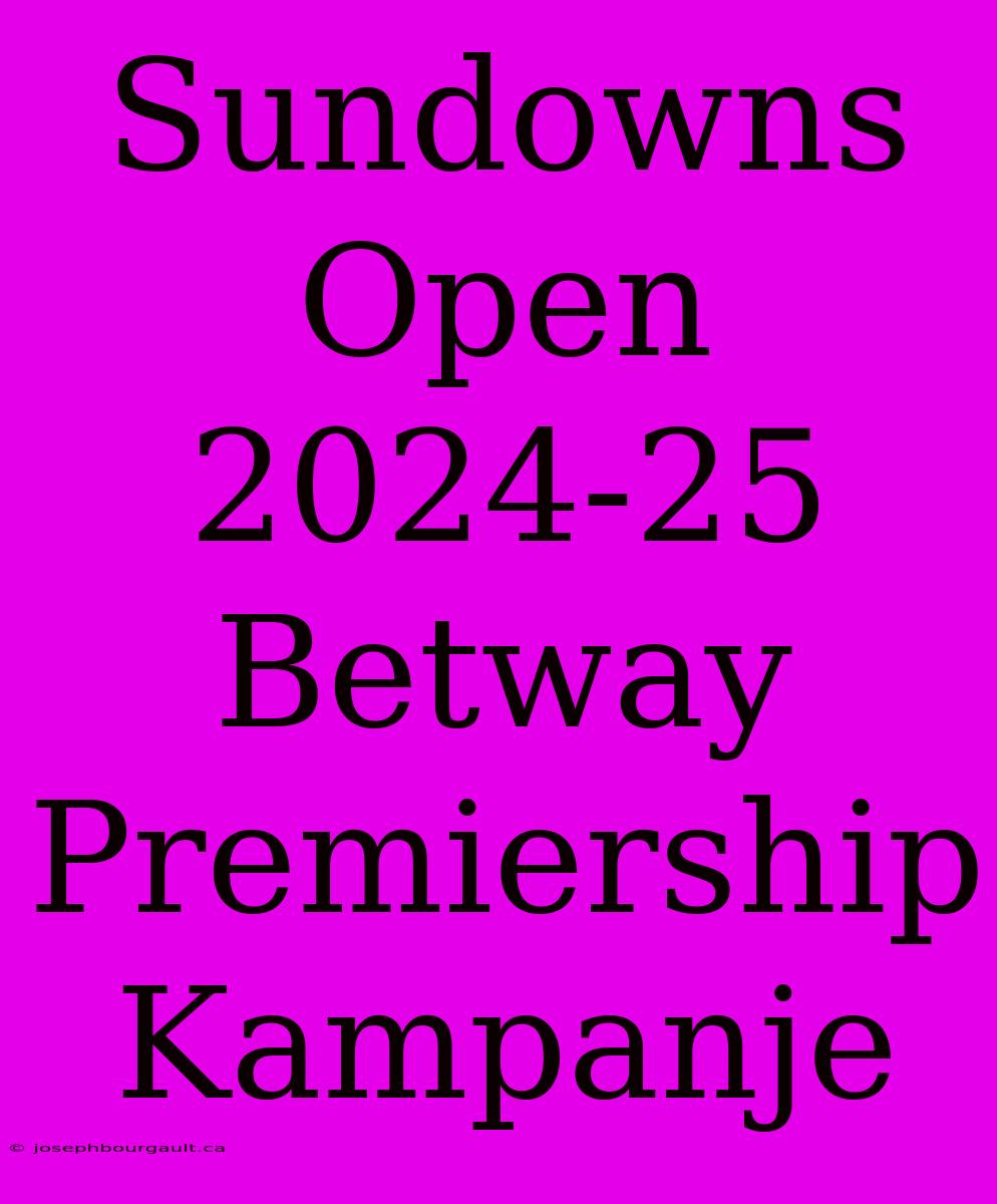 Sundowns Open 2024-25 Betway Premiership Kampanje