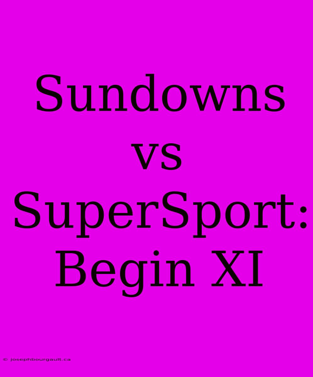 Sundowns Vs SuperSport: Begin XI