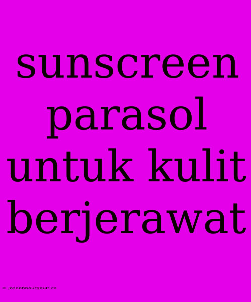 Sunscreen Parasol Untuk Kulit Berjerawat