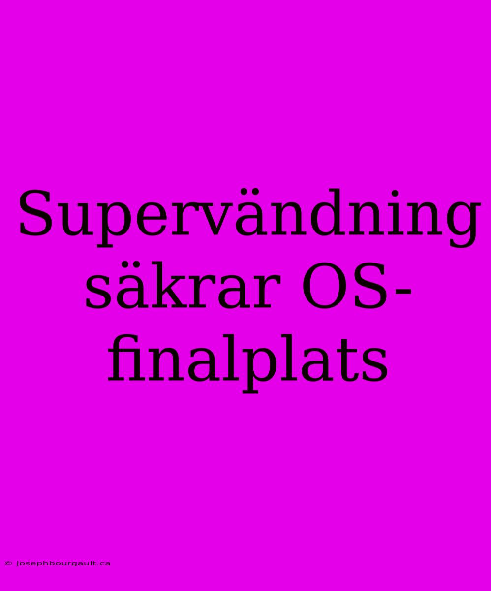 Supervändning Säkrar OS-finalplats